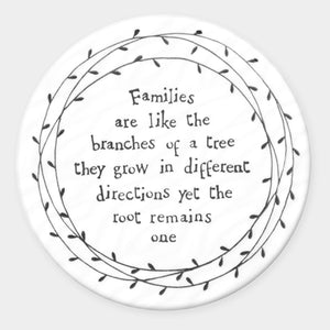 Families are like the branches of a tree they grow in different directions yet the root remains one
