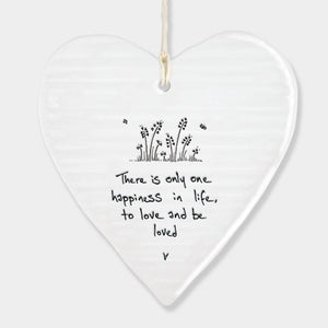 There is only one happiness in life, to love and be loved