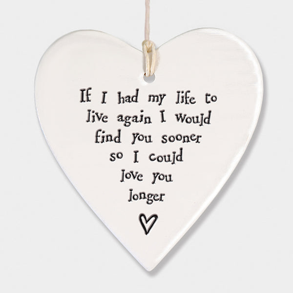 If I had my life to live again I would find you sooner so I could love you longer