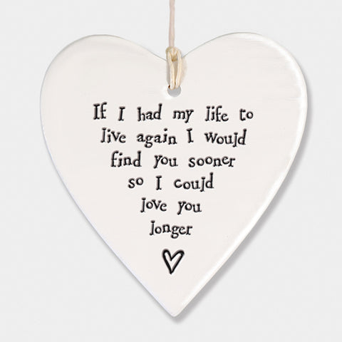 If I had my life to live again I would find you sooner so I could love you longer