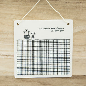 If friends were flowers - Square Porcelain Hanger