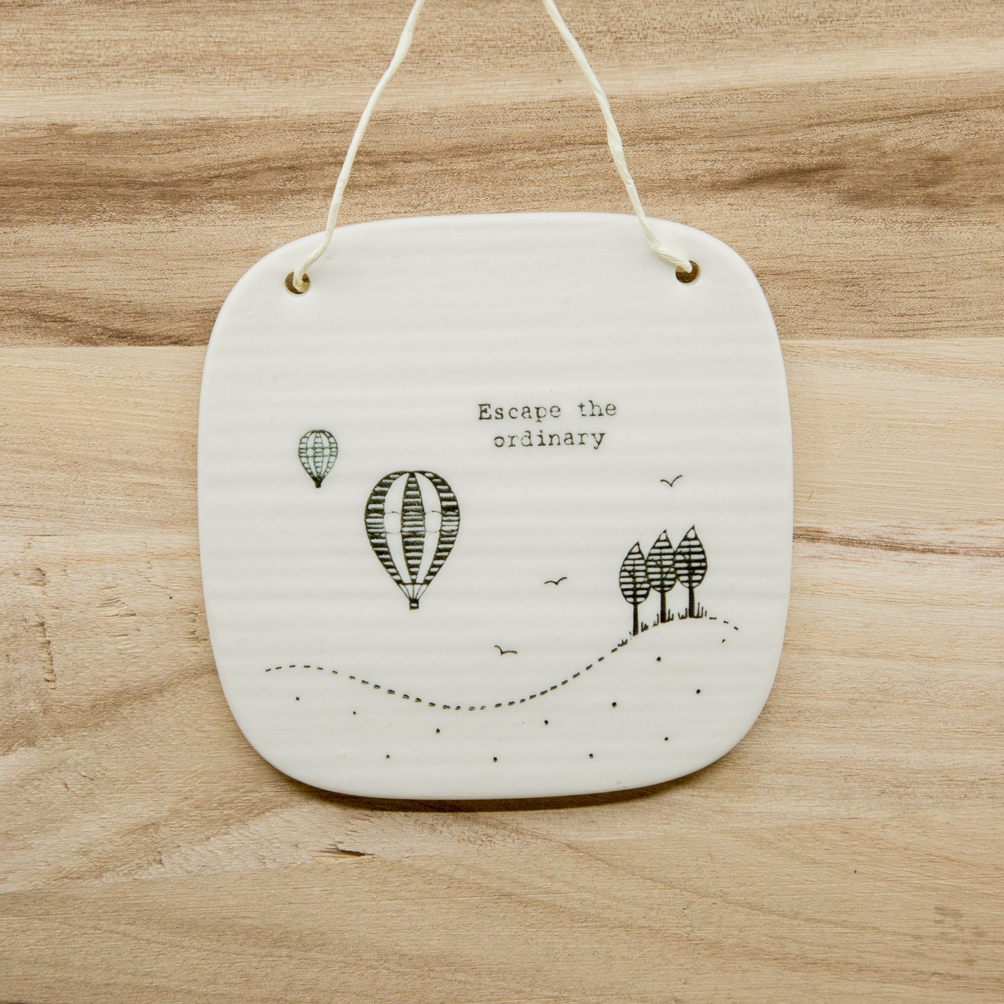 Escape the ordinary -  Porcelain Hanger