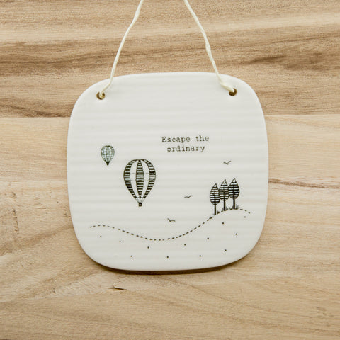 Escape the ordinary -  Porcelain Hanger