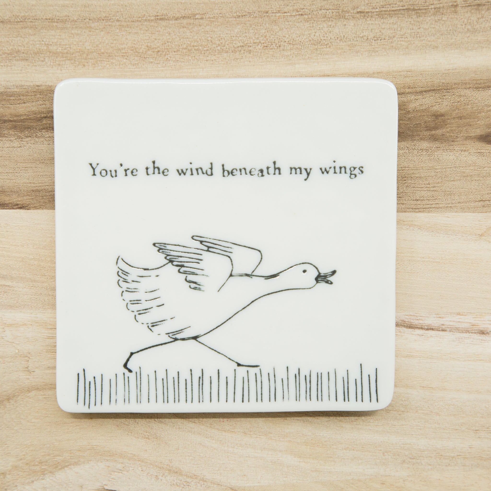 You're the wind beneath my wings - Porcelain Coaster