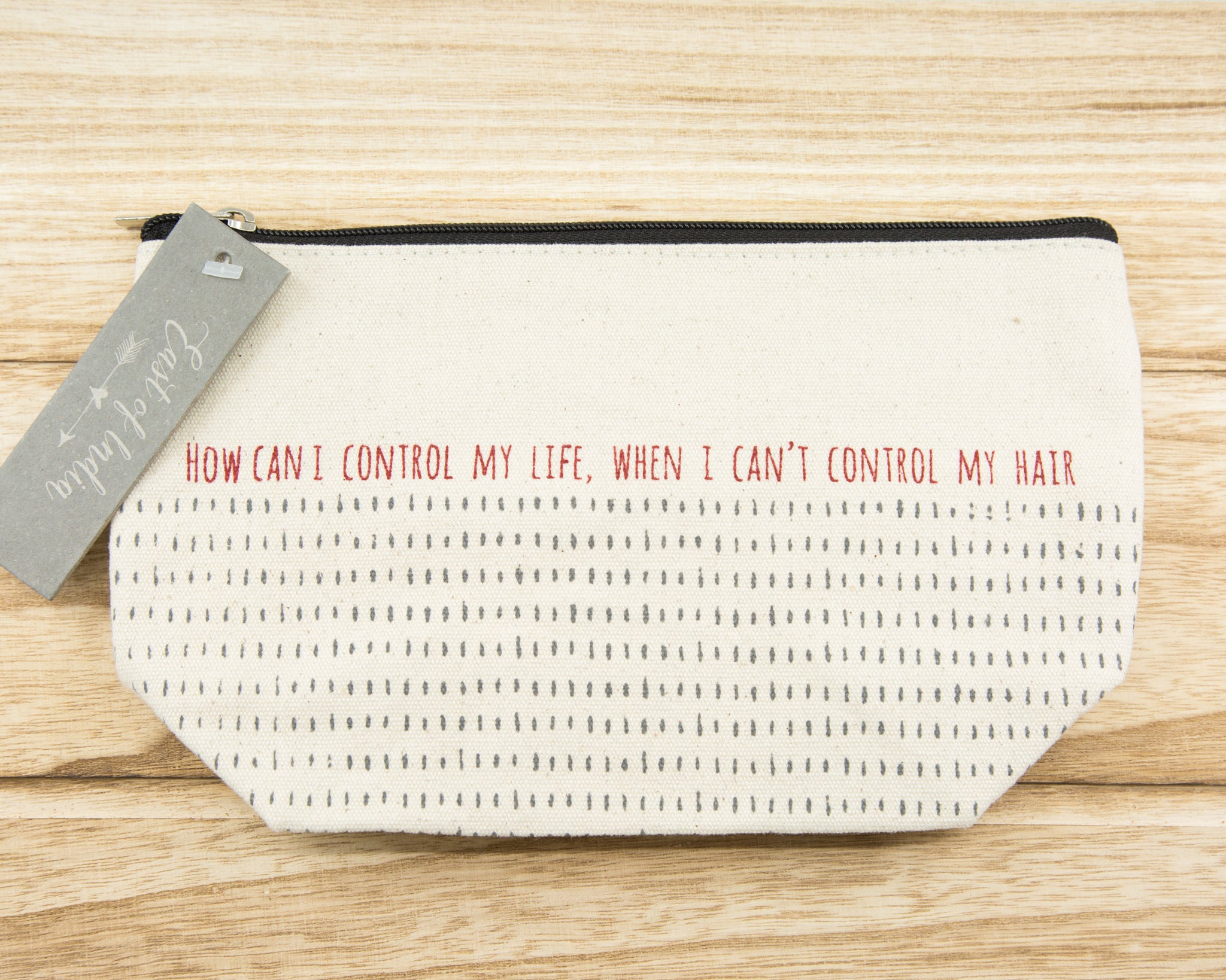 How can I control my life when I can't control my hair - Canvas Cosmetic Bag