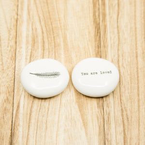 You are loved - Feather - Porcelain Pebble