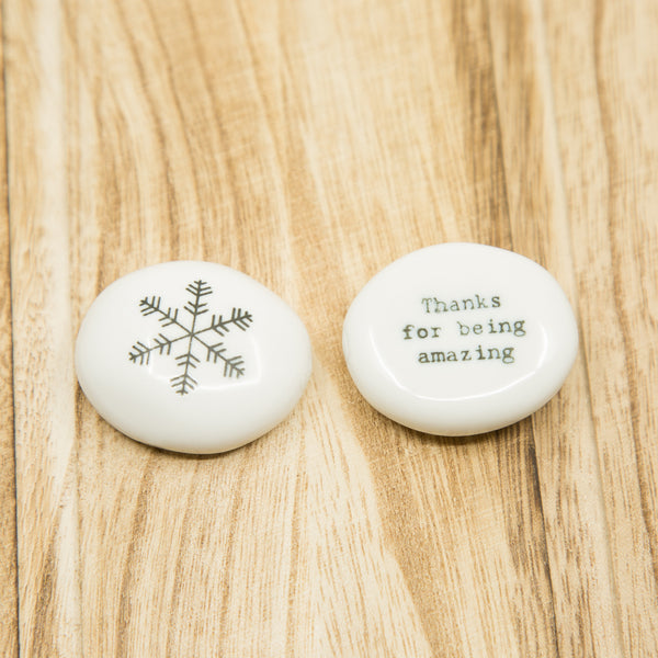 Thanks for being amazing - Snowflake - Porcelain Pebble