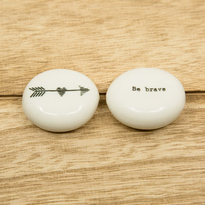Be brave - Arrow - Porcelain Pebble