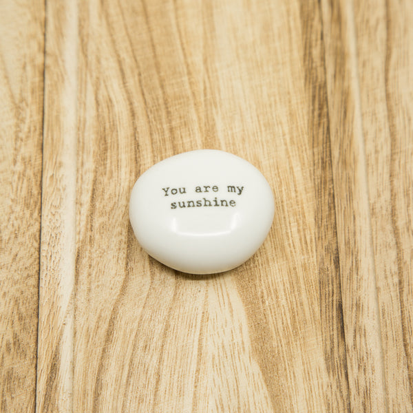 You are my sunshine - Sun - Porcelain Pebble